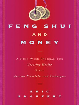 cover image of Feng Shui and Money: a Nine-Week Program for Creating Wealth Using Ancient Principles and Techniques